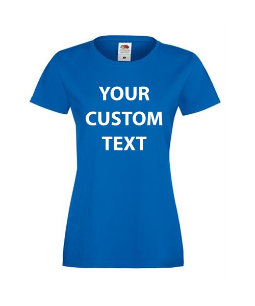 Personalised T Shirt Lady fit Sofspun Fruit of the loom  White 160gsm, Colours 165gsm with custom design printed